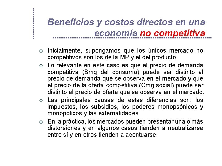 Beneficios y costos directos en una economía no competitiva ¢ ¢ Inicialmente, supongamos que