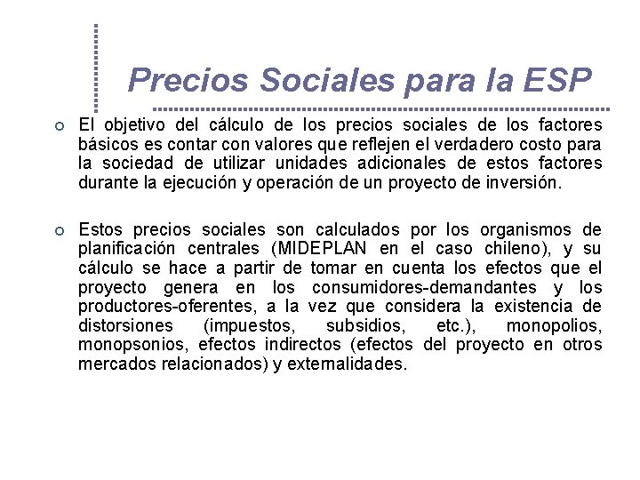 Precios Sociales para la ESP ¢ El objetivo del cálculo de los precios sociales