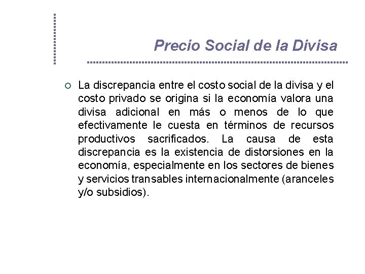 Precio Social de la Divisa ¢ La discrepancia entre el costo social de la