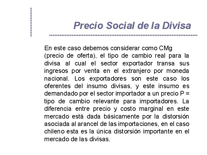 Precio Social de la Divisa En este caso debemos considerar como CMg (precio de