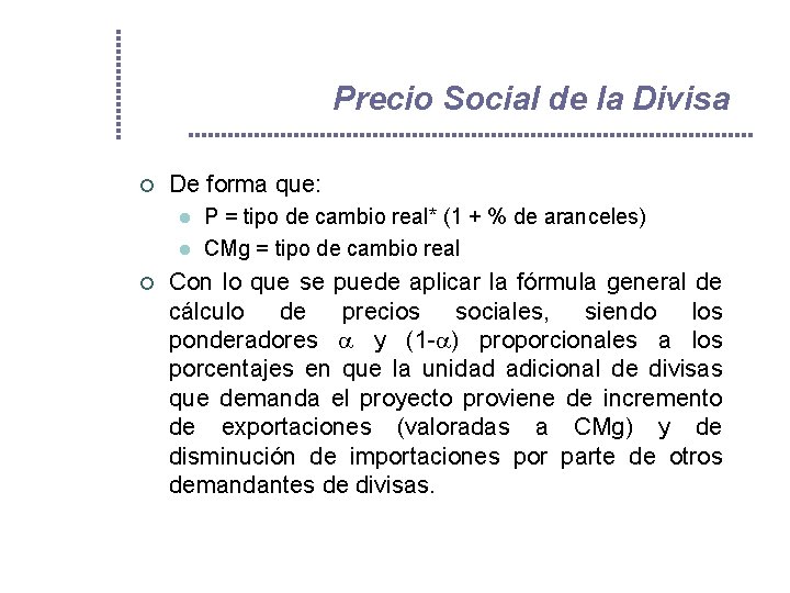 Precio Social de la Divisa ¢ De forma que: l l ¢ P =