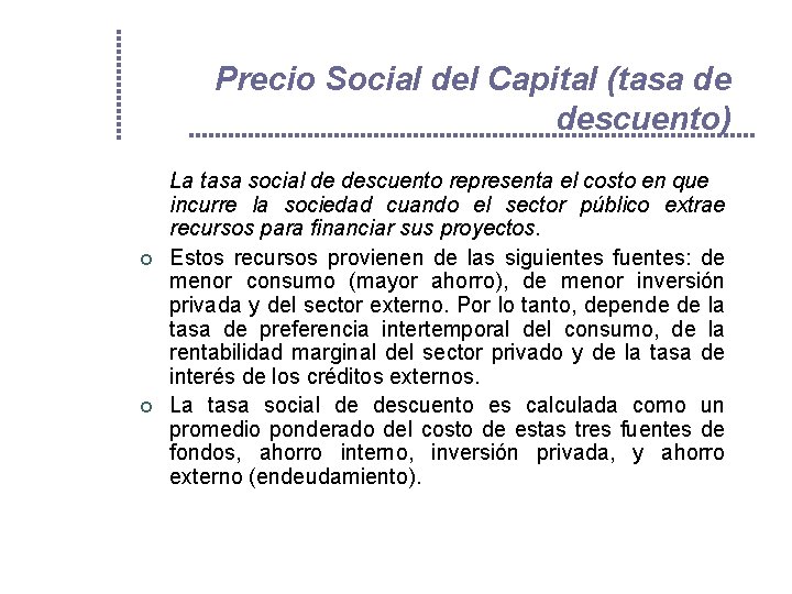 Precio Social del Capital (tasa de descuento) ¢ ¢ La tasa social de descuento