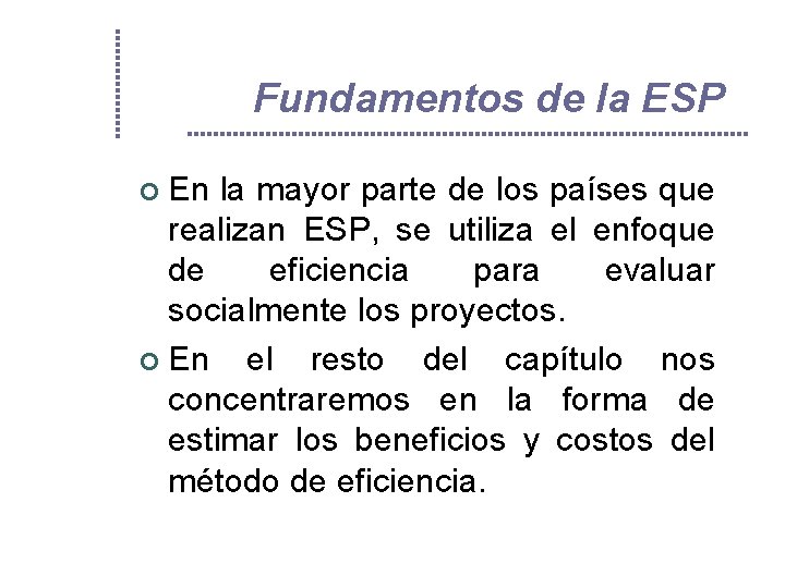 Fundamentos de la ESP En la mayor parte de los países que realizan ESP,