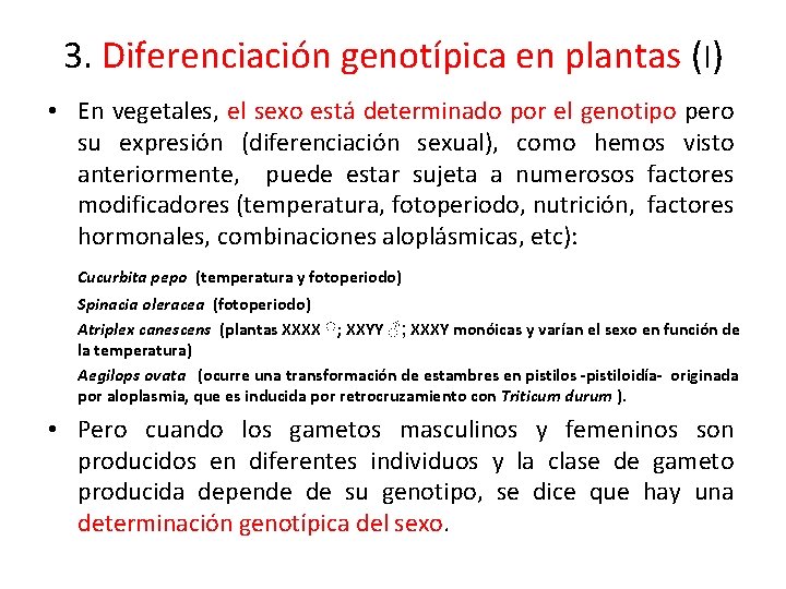 3. Diferenciación genotípica en plantas (I) • En vegetales, el sexo está determinado por 3. Diferenciación genotípica en plantas (I) • En vegetales, el sexo está determinado por