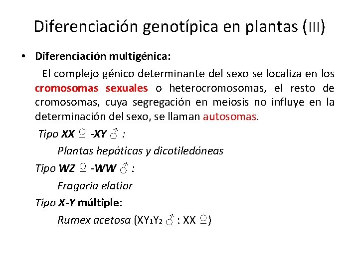 Diferenciación genotípica en plantas (III) • Diferenciación multigénica: El complejo génico determinante del sexo