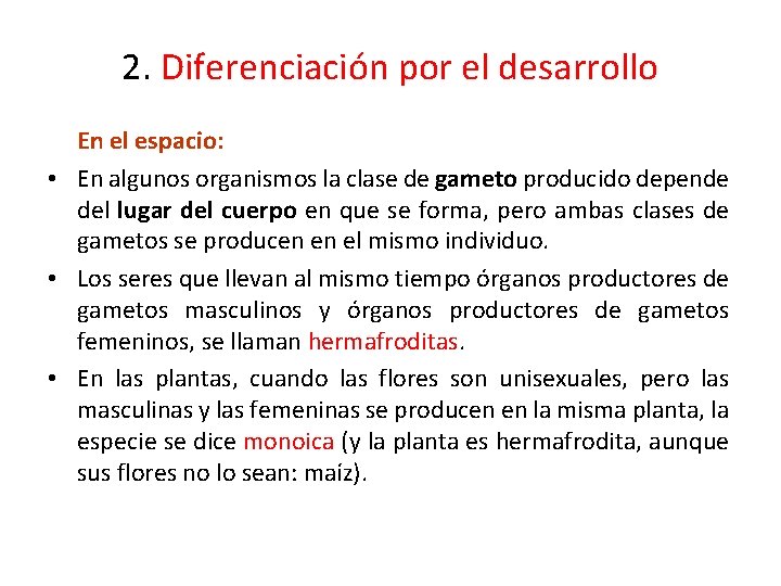 2. Diferenciación por el desarrollo En el espacio: • En algunos organismos la clase 2. Diferenciación por el desarrollo En el espacio: • En algunos organismos la clase