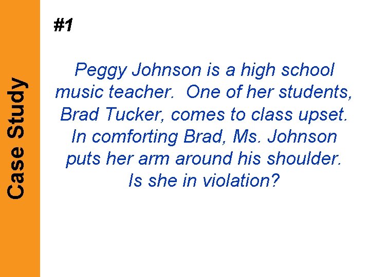 Case Study #1 Peggy Johnson is a high school music teacher. One of her Case Study #1 Peggy Johnson is a high school music teacher. One of her