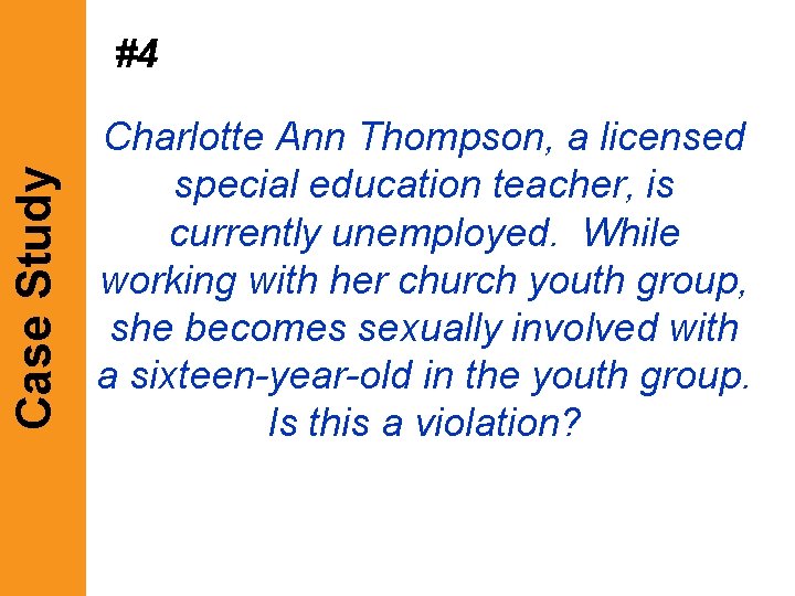 Case Study #4 Charlotte Ann Thompson, a licensed special education teacher, is currently unemployed. Case Study #4 Charlotte Ann Thompson, a licensed special education teacher, is currently unemployed.