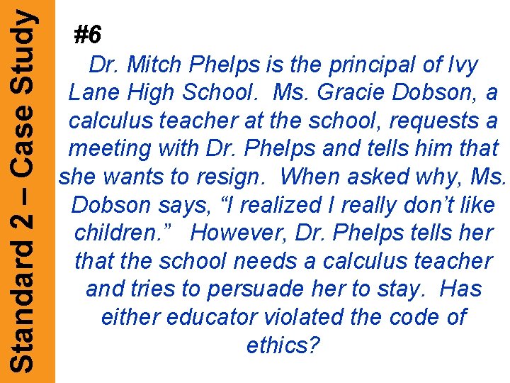 Standard 2 – Case Study #6 Dr. Mitch Phelps is the principal of Ivy Standard 2 – Case Study #6 Dr. Mitch Phelps is the principal of Ivy