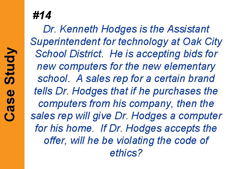 Case Study #14 Dr. Kenneth Hodges is the Assistant Superintendent for technology at Oak Case Study #14 Dr. Kenneth Hodges is the Assistant Superintendent for technology at Oak