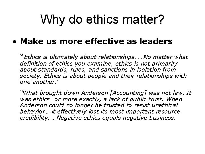 Why do ethics matter? • Make us more effective as leaders “Ethics is ultimately Why do ethics matter? • Make us more effective as leaders “Ethics is ultimately