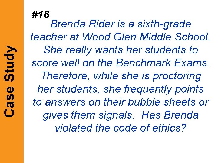 Case Study #16 Brenda Rider is a sixth-grade teacher at Wood Glen Middle School. Case Study #16 Brenda Rider is a sixth-grade teacher at Wood Glen Middle School.