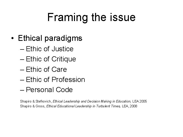 Framing the issue • Ethical paradigms – Ethic of Justice – Ethic of Critique Framing the issue • Ethical paradigms – Ethic of Justice – Ethic of Critique