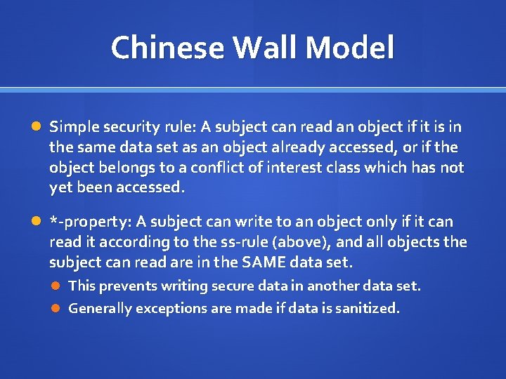 Chinese Wall Model Simple security rule: A subject can read an object if it