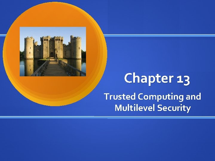 Chapter 13 Trusted Computing and Multilevel Security 