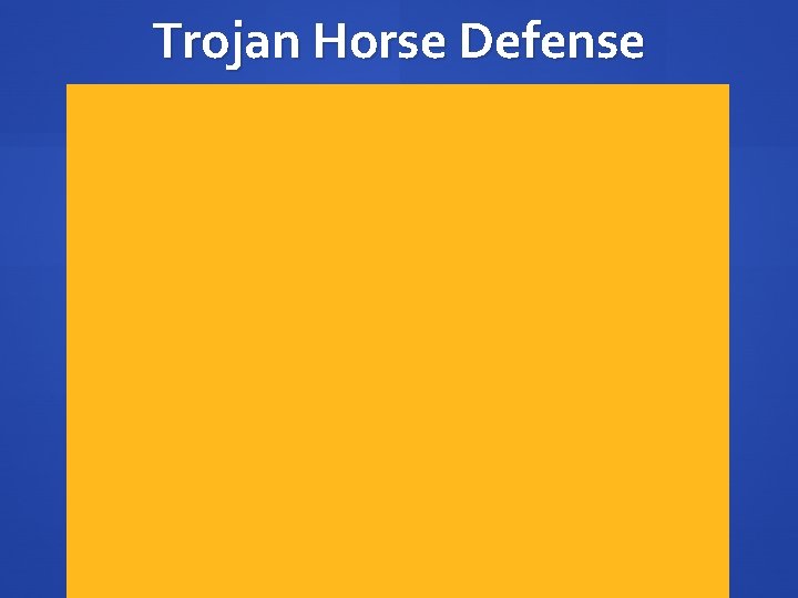 Trojan Horse Defense 