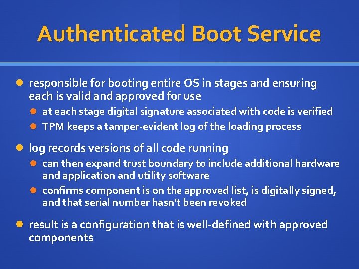 Authenticated Boot Service responsible for booting entire OS in stages and ensuring each is