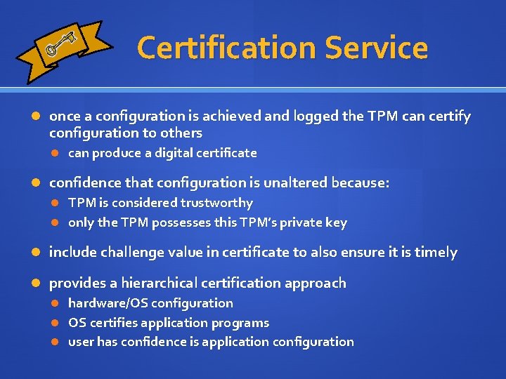 Certification Service once a configuration is achieved and logged the TPM can certify configuration