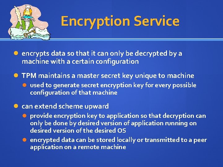 Encryption Service encrypts data so that it can only be decrypted by a machine