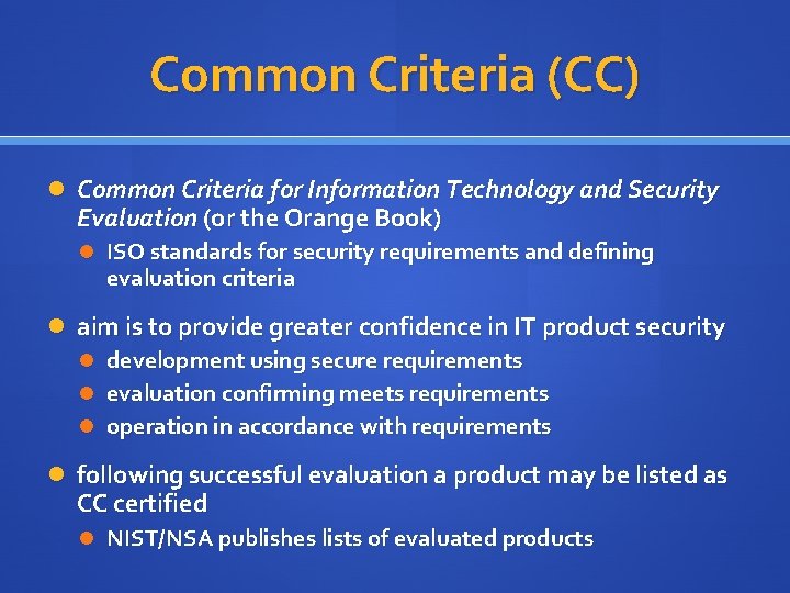 Common Criteria (CC) Common Criteria for Information Technology and Security Evaluation (or the Orange