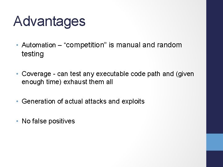 Advantages • Automation – “competition” is manual and random testing • Coverage - can