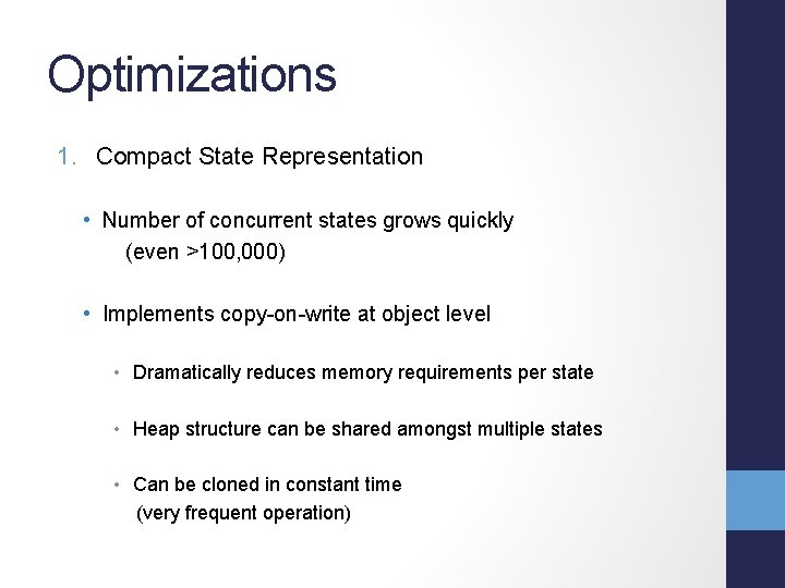 Optimizations 1. Compact State Representation • Number of concurrent states grows quickly (even >100,