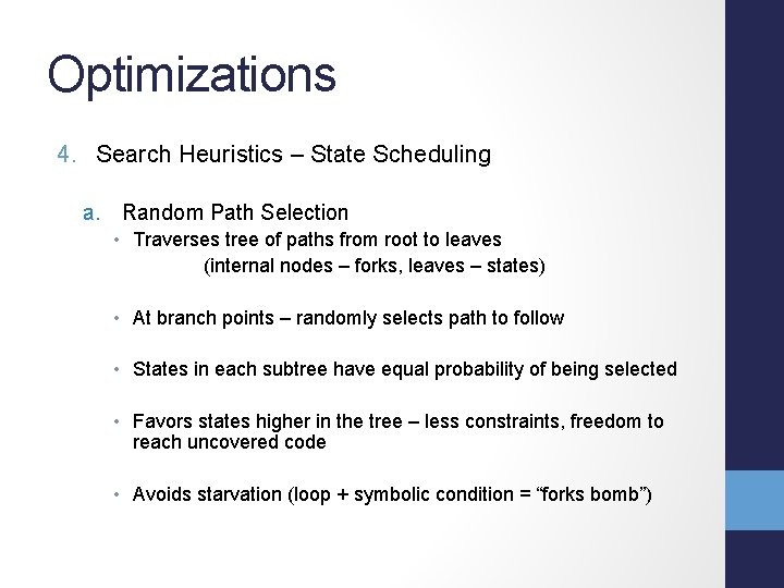 Optimizations 4. Search Heuristics – State Scheduling a. Random Path Selection • Traverses tree