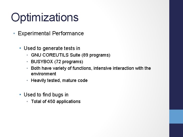 Optimizations • Experimental Performance • Used to generate tests in • GNU COREUTILS Suite