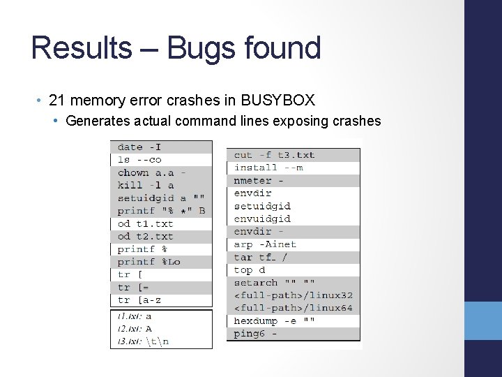 Results – Bugs found • 21 memory error crashes in BUSYBOX • Generates actual