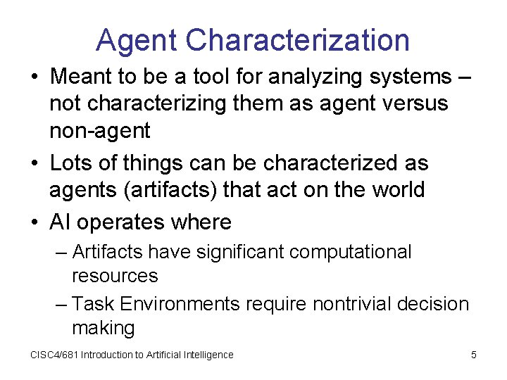 Agent Characterization • Meant to be a tool for analyzing systems – not characterizing