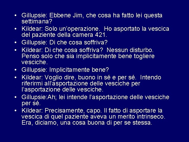  • Gillupsie: Ebbene Jim, che cosa ha fatto lei questa settimana? • Kildear: