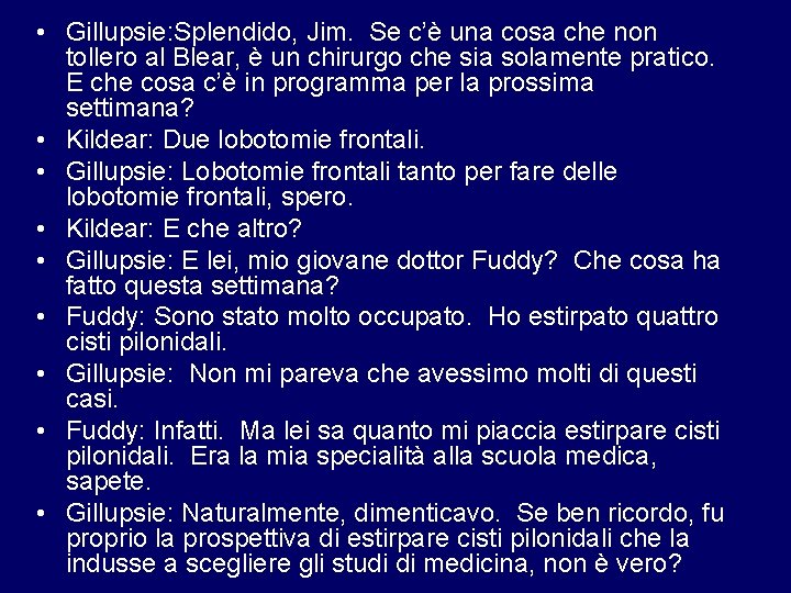  • Gillupsie: Splendido, Jim. Se c’è una cosa che non tollero al Blear,