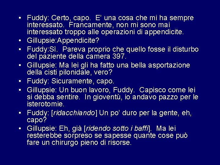  • Fuddy: Certo, capo. E’ una cosa che mi ha sempre interessato. Francamente,