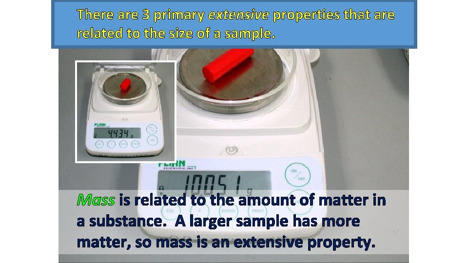 There are 3 primary extensive properties that are related to the size of a