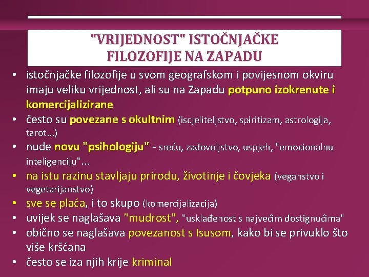 "VRIJEDNOST" ISTOČNJAČKE FILOZOFIJE NA ZAPADU • istočnjačke filozofije u svom geografskom i povijesnom okviru