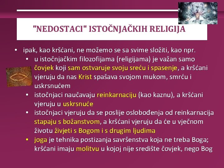 "NEDOSTACI" ISTOČNJAČKIH RELIGIJA • ipak, kao kršćani, ne možemo se sa svime složiti, kao