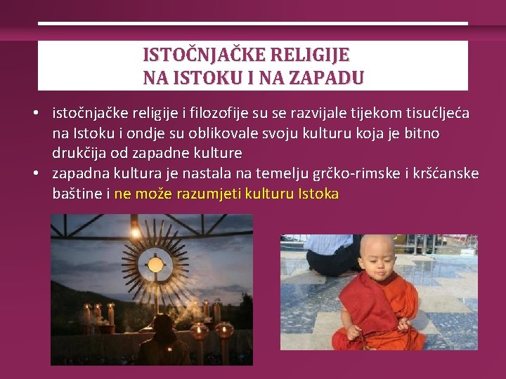 ISTOČNJAČKE RELIGIJE NA ISTOKU I NA ZAPADU • istočnjačke religije i filozofije su se