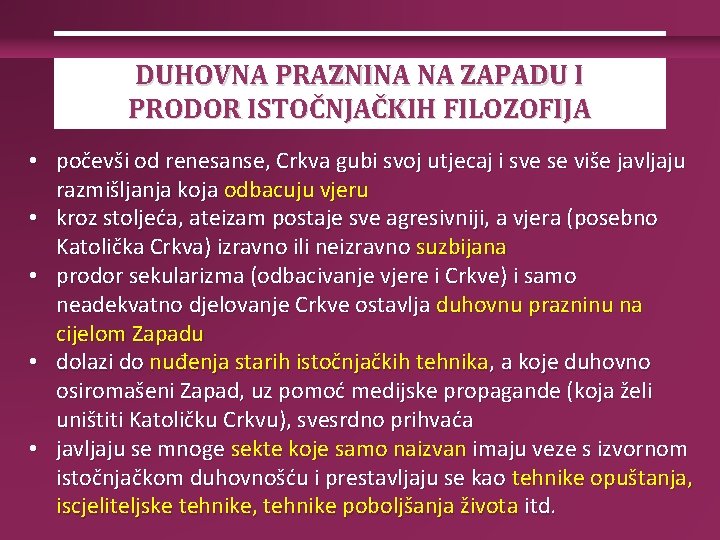 DUHOVNA PRAZNINA NA ZAPADU I PRODOR ISTOČNJAČKIH FILOZOFIJA • počevši od renesanse, Crkva gubi