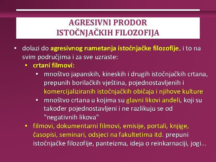 AGRESIVNI PRODOR ISTOČNJAČKIH FILOZOFIJA • dolazi do agresivnog nametanja istočnjačke filozofije, i to na