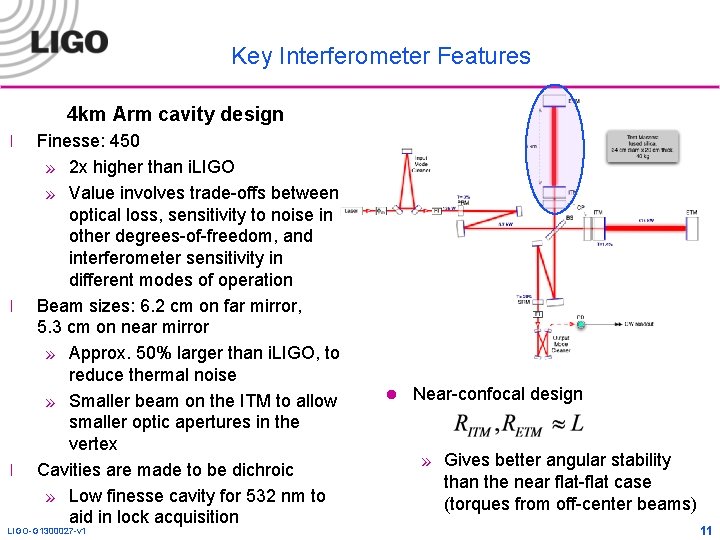 Key Interferometer Features 4 km Arm cavity design l l l Finesse: 450 »