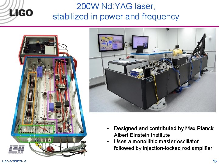 200 W Nd: YAG laser, stabilized in power and frequency • Designed and contributed