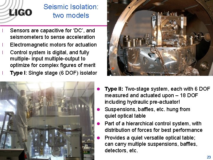 Seismic Isolation: two models l l Sensors are capacitive for ‘DC’, and seismometers to