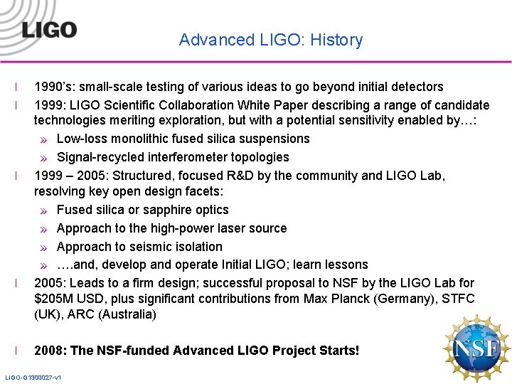 Advanced LIGO: History l l l 1990’s: small-scale testing of various ideas to go