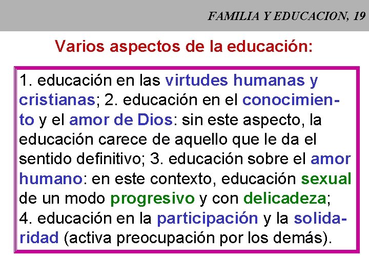 FAMILIA Y EDUCACION, 19 Varios aspectos de la educación: 1. educación en las virtudes FAMILIA Y EDUCACION, 19 Varios aspectos de la educación: 1. educación en las virtudes