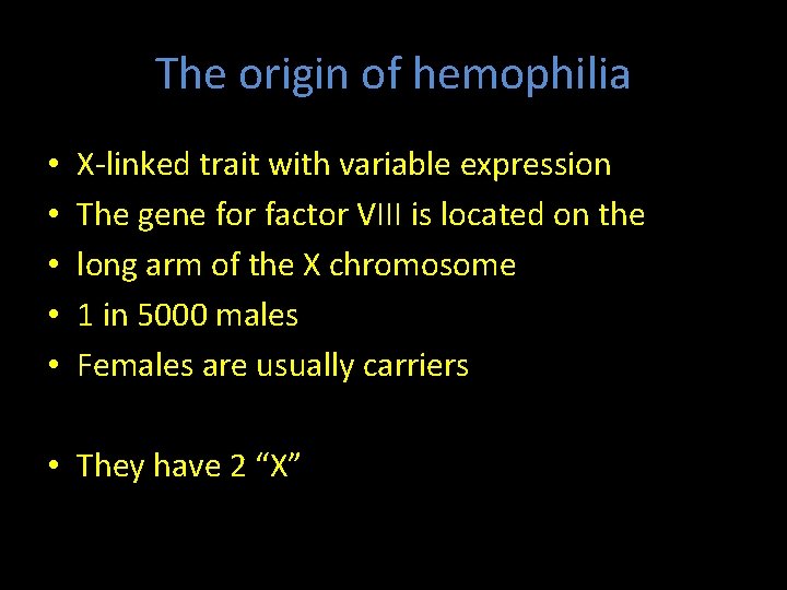 The origin of hemophilia • • • X-linked trait with variable expression The gene