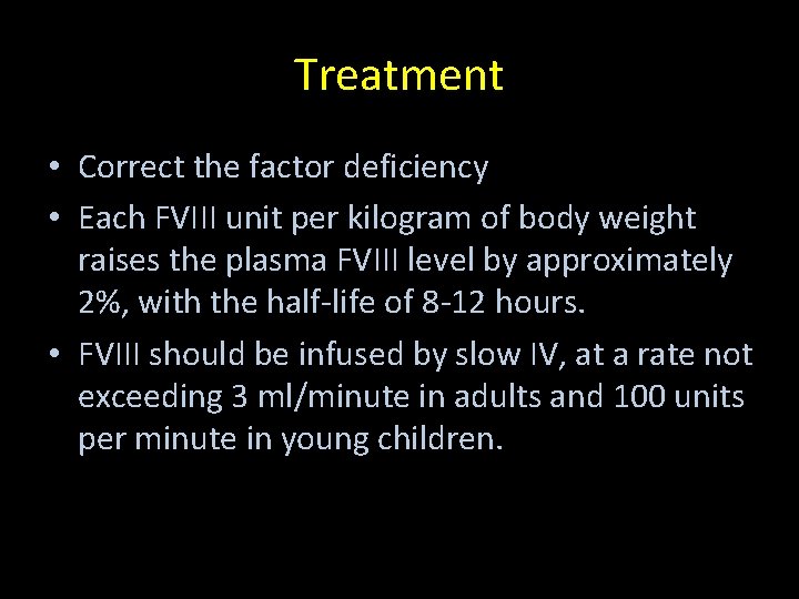 Treatment • Correct the factor deficiency • Each FVIII unit per kilogram of body