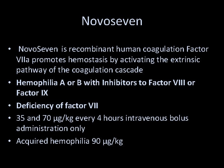 Novoseven • Novo. Seven is recombinant human coagulation Factor VIIa promotes hemostasis by activating