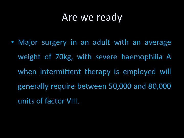 Are we ready • Major surgery in an adult with an average weight of