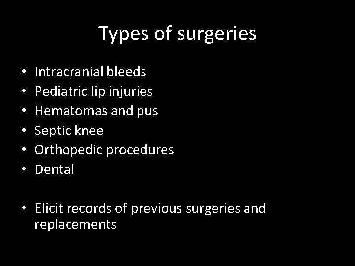 Types of surgeries • • • Intracranial bleeds Pediatric lip injuries Hematomas and pus