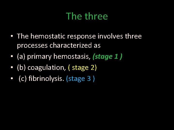 The three • The hemostatic response involves three processes characterized as • (a) primary